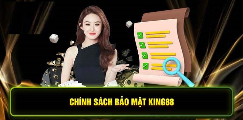 Khái niệm cơ bản chính sách bảo mật của King88