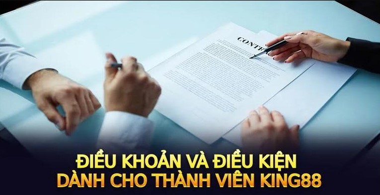 Tìm hiểu những yêu cầu trong điều khoản điều kiện tại King88