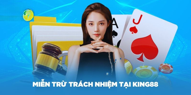 Miễn trừ trách nhiệm ngay tại nhà cái King88 là gì?